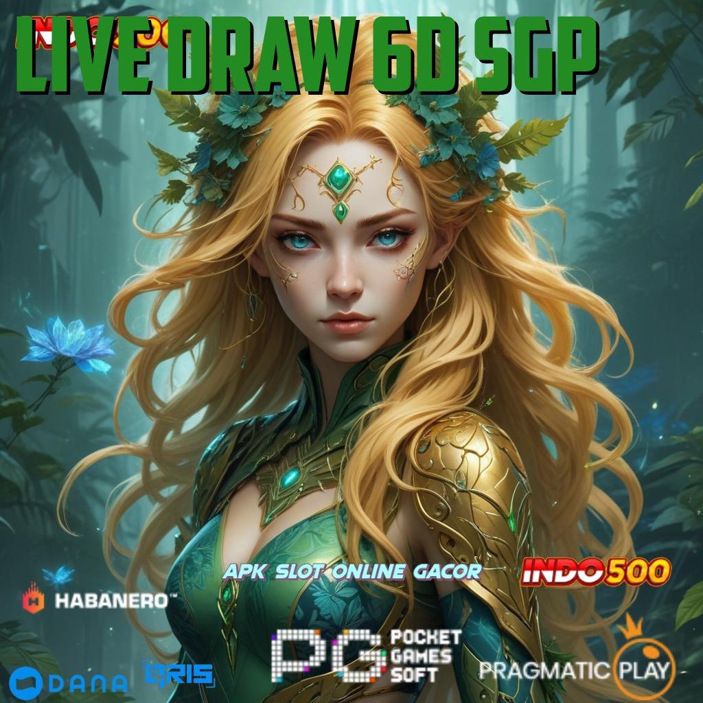 LIVE DRAW 6D SGP Unduhan Game Android Modern Versi Terpercaya Gacor