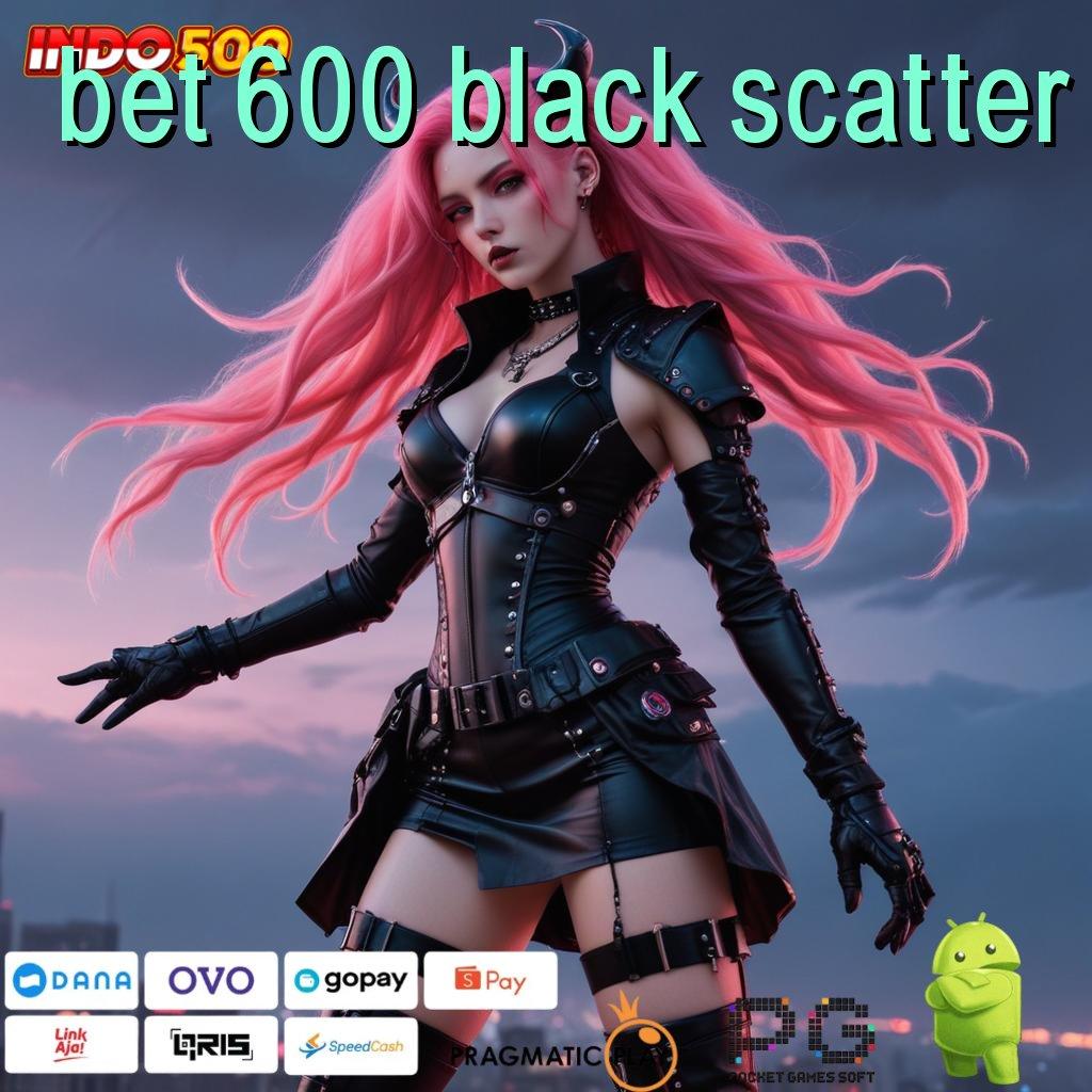 BET 600 BLACK SCATTER Auto Pragmatic Scatter Dana Langsung