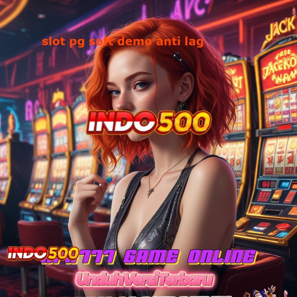 SLOT PG SOFT DEMO ANTI LAG ➜ jalur cepat untuk maxwin dengan spin mudah