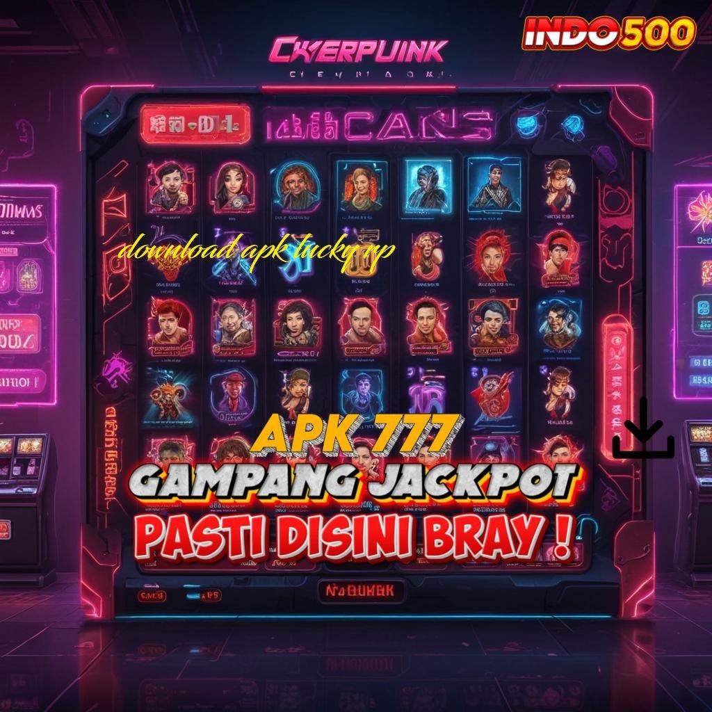 DOWNLOAD APK LUCKY RP stop kaya hasil kemitraan bertambah