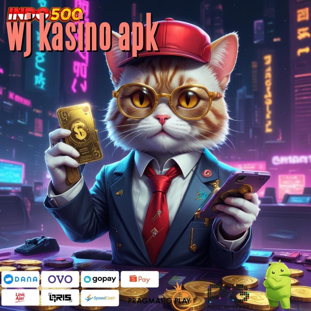 WJ KASINO APK deposit ovo mudah