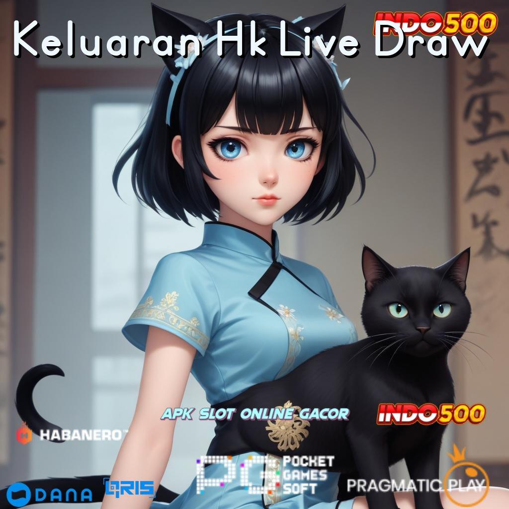 Keluaran Hk Live Draw