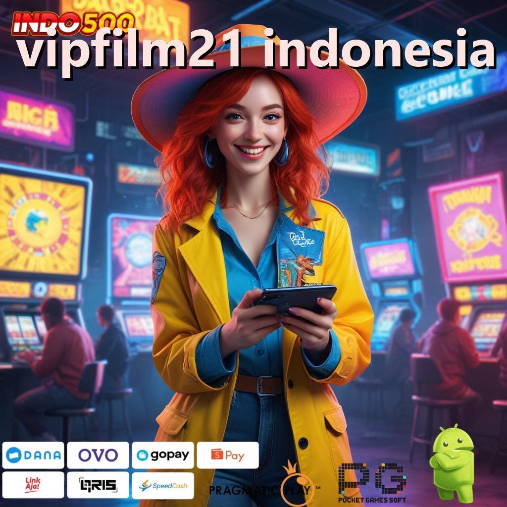 VIPFILM21 INDONESIA Langsung WD Setiap Saat Slot Gacor 2025 APK, Cuan Siapa Takut!