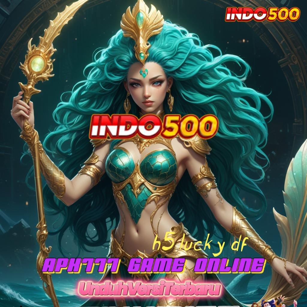 H5 LUCKY DF ⇉ sumber penunjuk menuju slot masif baru