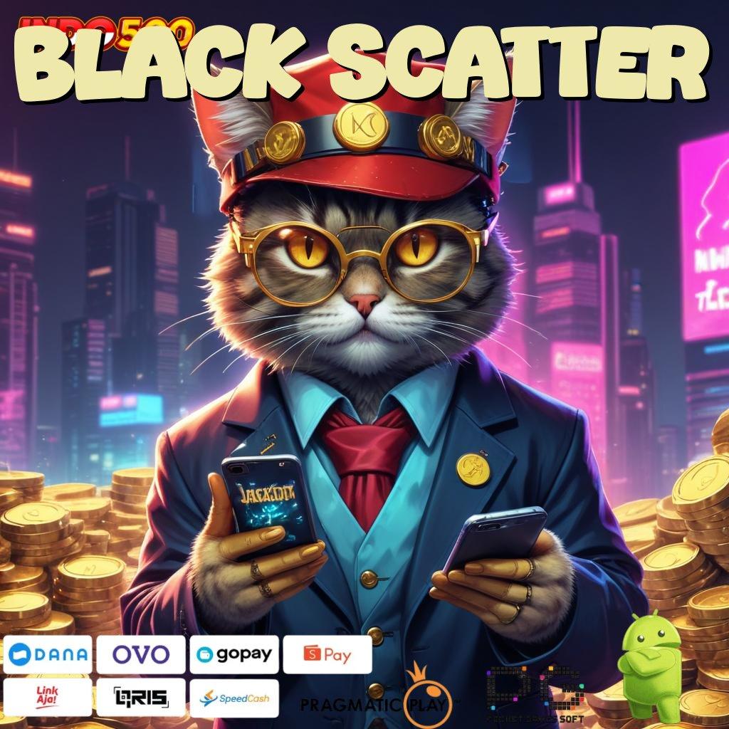 BLACK SCATTER rekomendasi slot yang mengocok perut