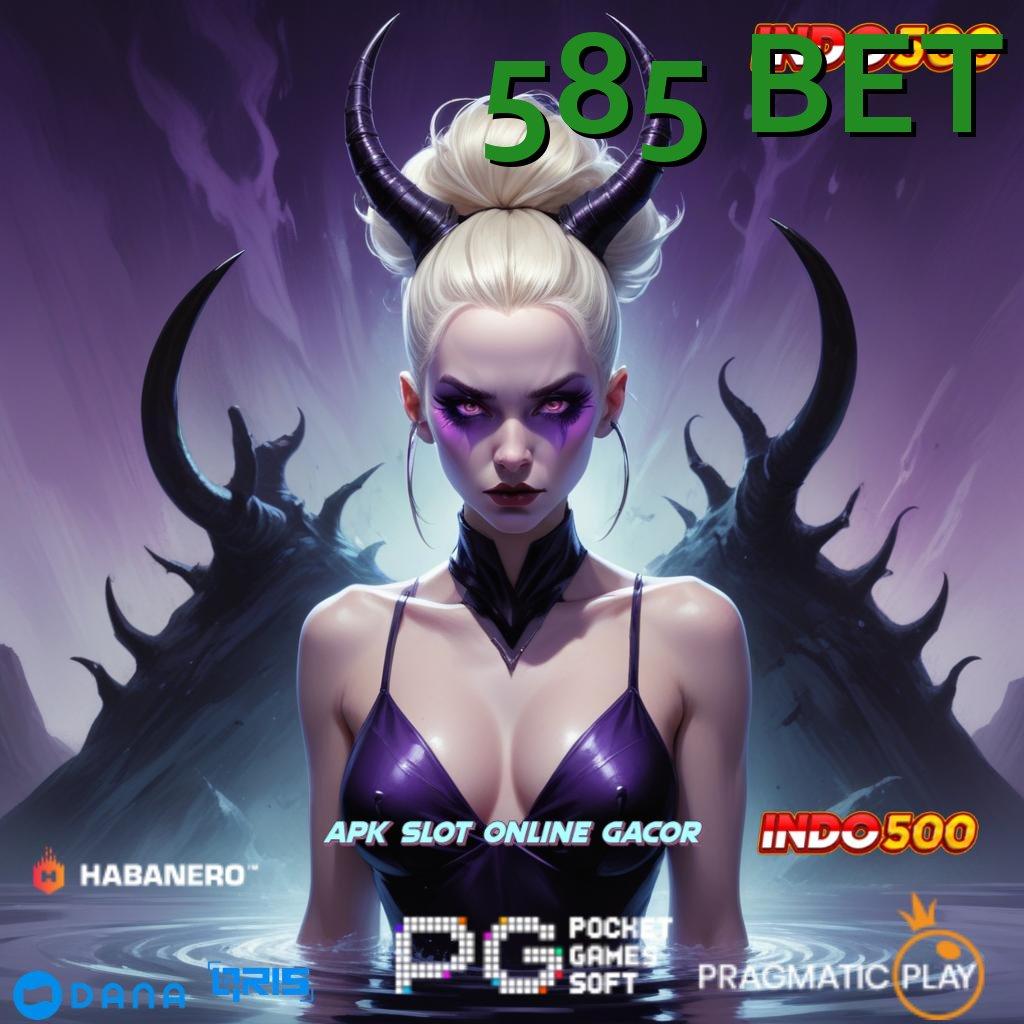 585 BET > slot maxwin gak bakal lose sama sekali