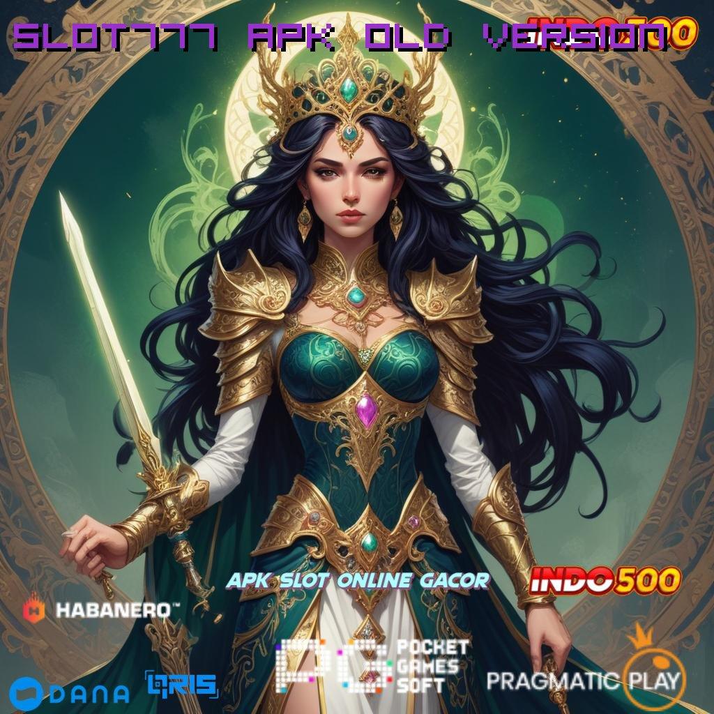 Slot777 Apk Old Version