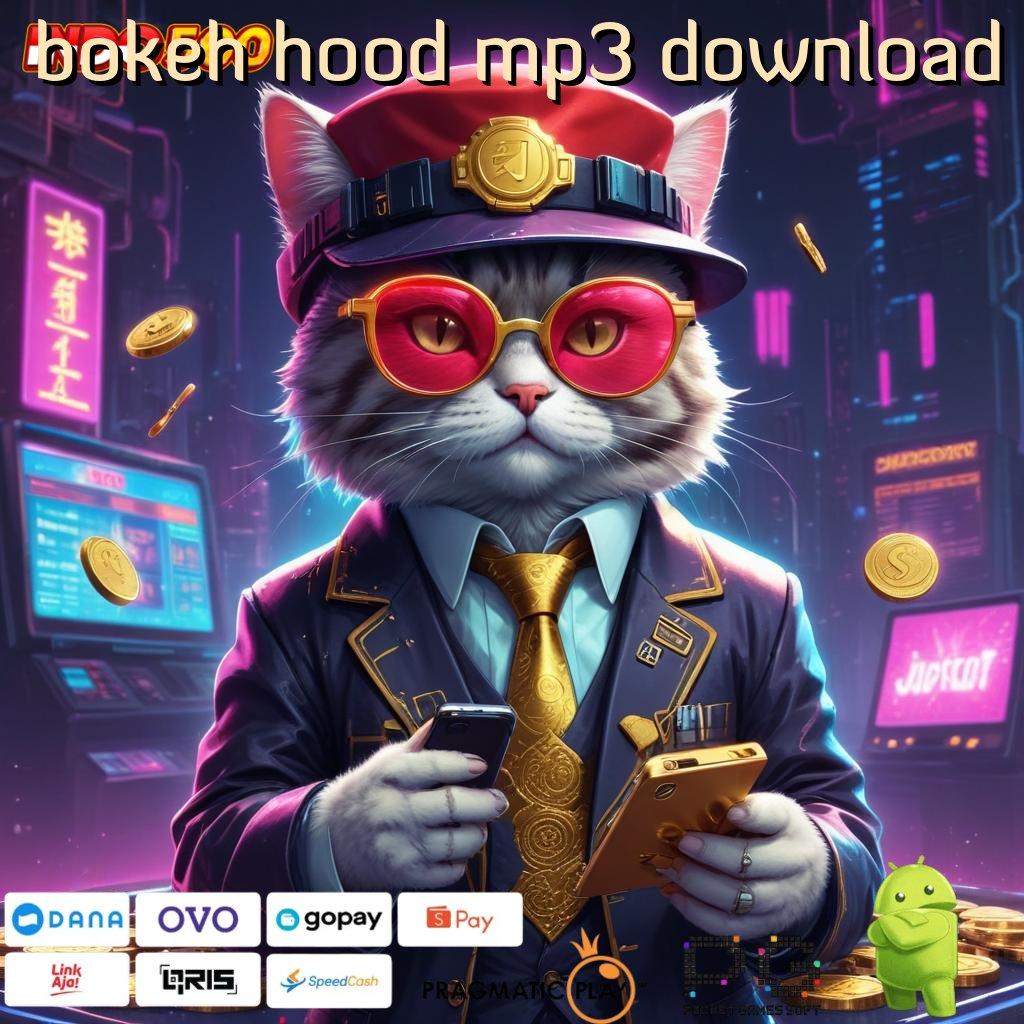 BOKEH HOOD MP3 DOWNLOAD reward pendidikan instan klaim sekarang