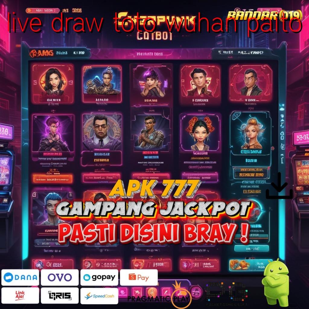 LIVE DRAW TOTO WUHAN PAITO : ruang media gacor dengan apk jackpot