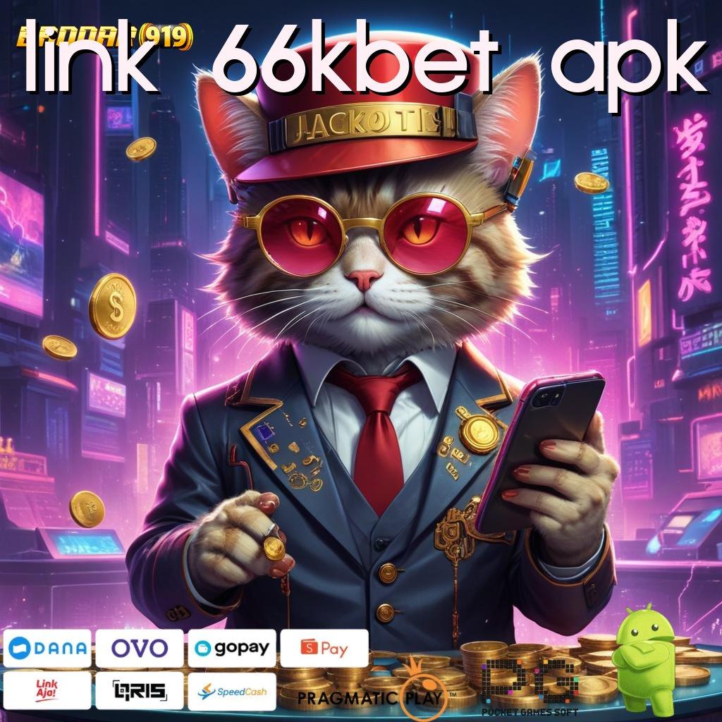 LINK 66KBET APK @ prima cepat inovasi transaksi layanan