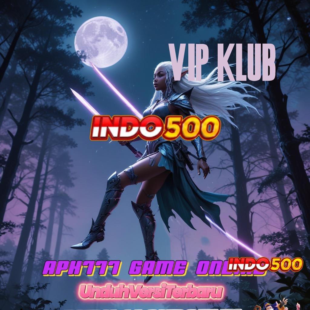 VIP KLUB ⇉ Unduh APK Spin Langsung Jackpot