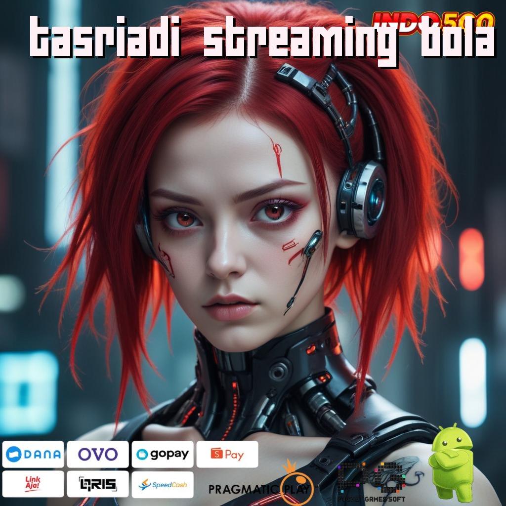 TASRIADI STREAMING BOLA Spin Jackpot Pasti Untung Besar