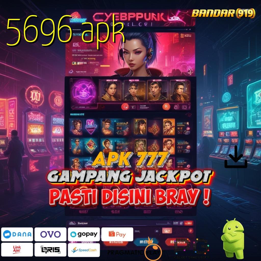 5696 APK | Mesin Slot Modern Solusi Untung Tanpa Kendala