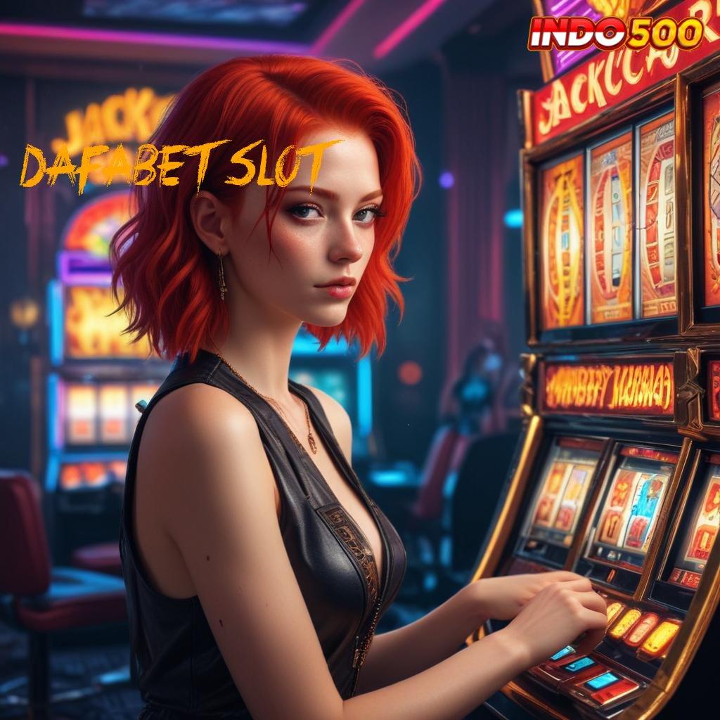 DAFABET SLOT , Langsung Untung dengan Mesin Slot Teknologi Baru