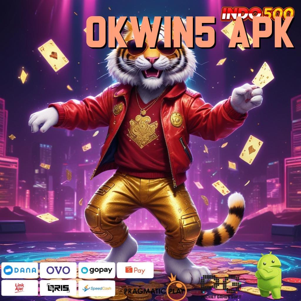 OKWIN5 APK kolam jackpot modal minim langsung kaya