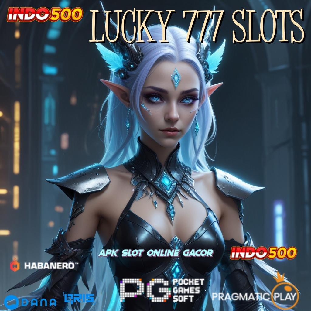 LUCKY 777 SLOTS ⚌ pesan segera