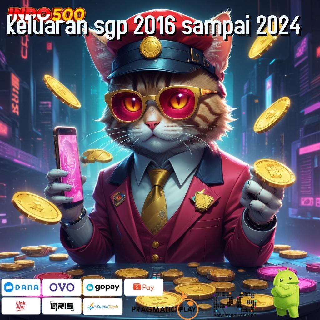 KELUARAN SGP 2016 SAMPAI 2024 Spin Auto Win Dengan Mesin Pengembangan Terkini