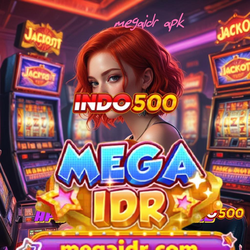 MEGAIDR APK → teratas pertama langsung auto gacor mulus