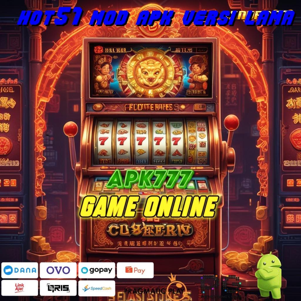 HOT51 MOD APK VERSI LAMA | Slot Hadiah Maksimal Langsung Auto WD