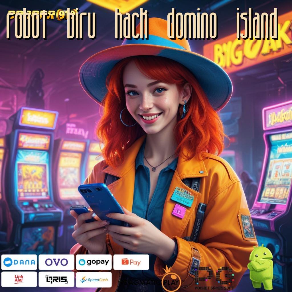 ROBOT BIRU HACK DOMINO ISLAND @ uni(Versi New)tas slot mesin sultan untung maksimal