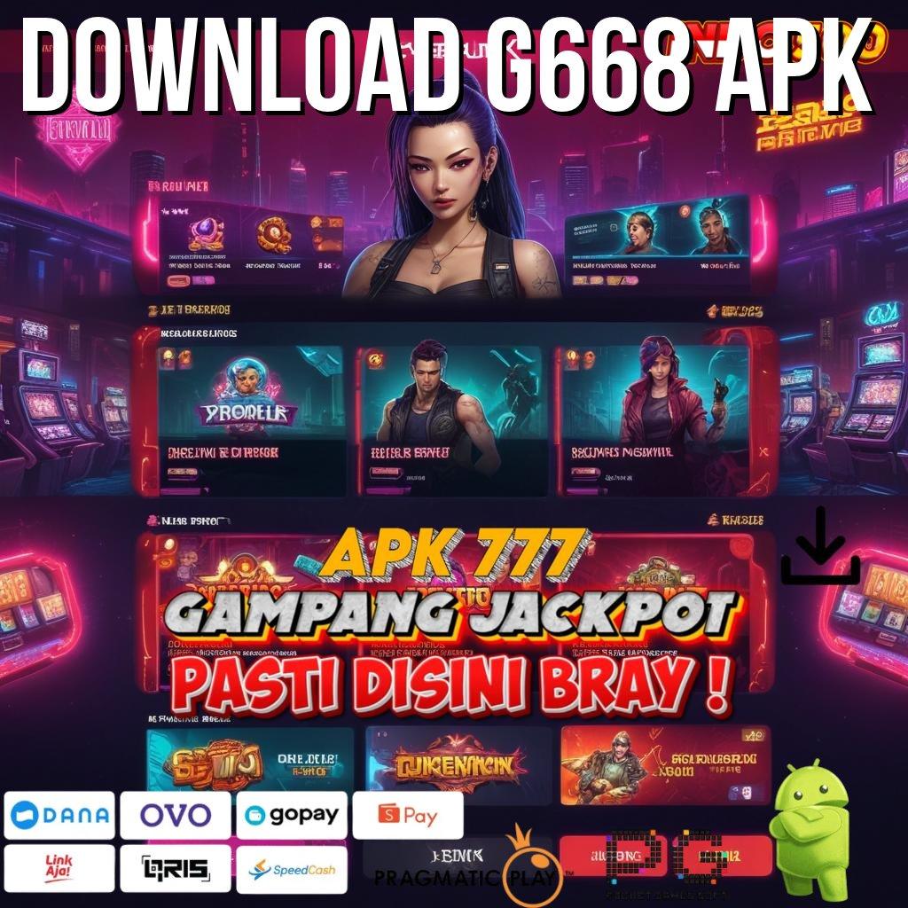 DOWNLOAD G668 APK Aplikasi Jackpot Hari Ini Gacor