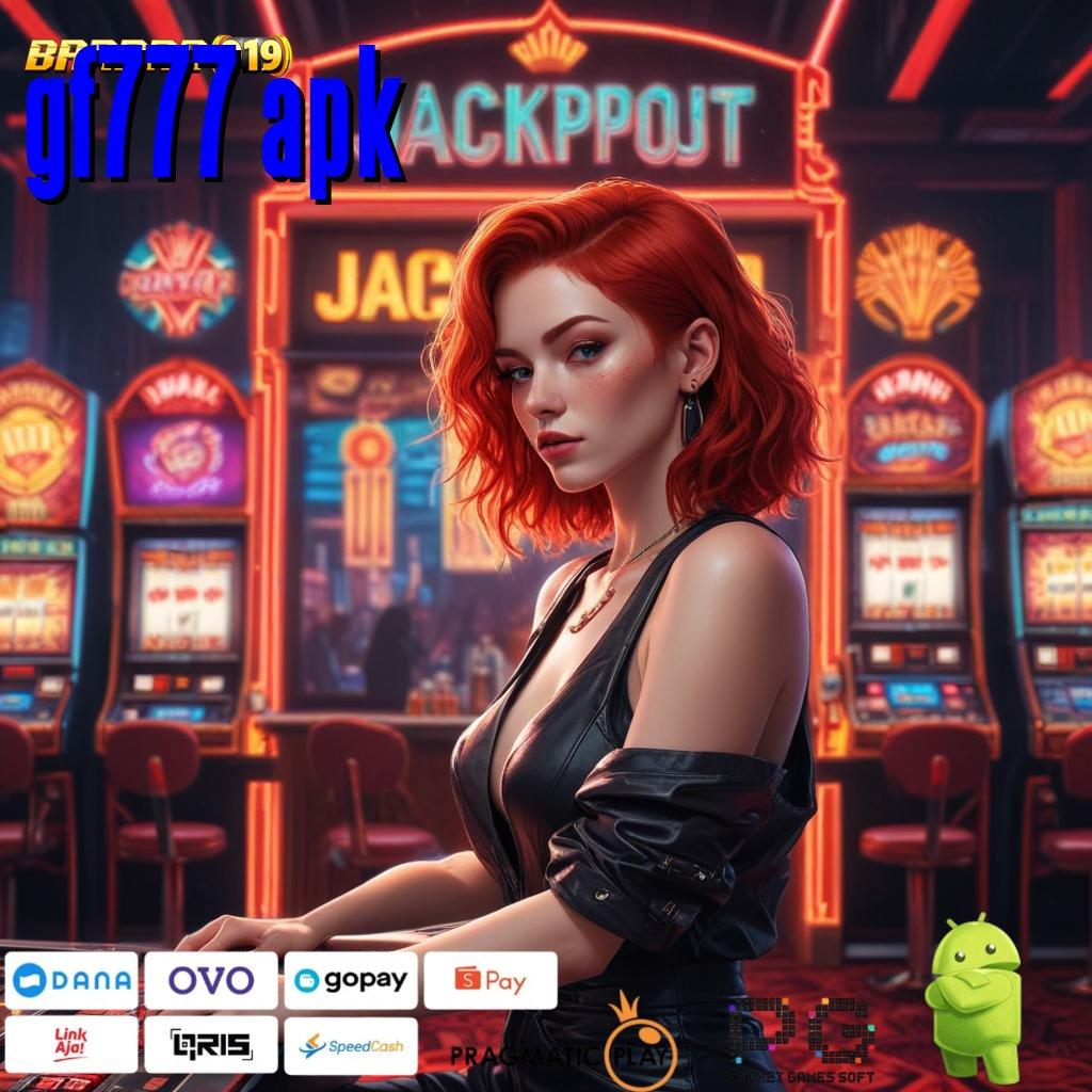 GF777 APK @ Mesin Slot dengan Teknologi Terkini