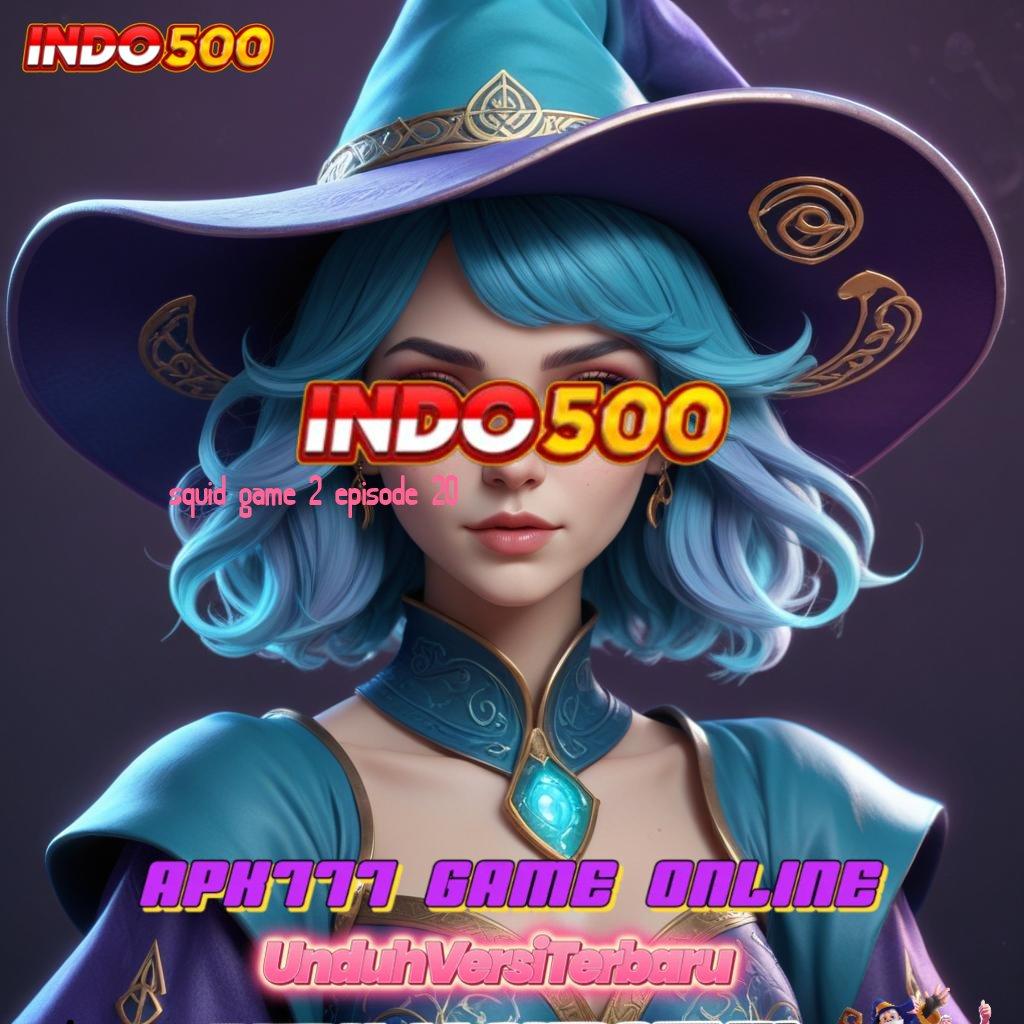 SQUID GAME 2 EPISODE 20 🔎 Infrastruktur Digital Slot untuk Bonus Tanpa Henti