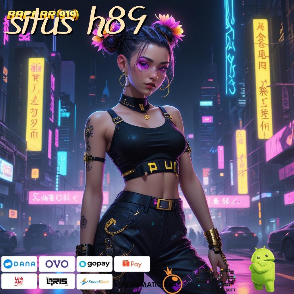 SITUS H89 # Bonus Sekarang Game Slot Dengan Uang Asli Android