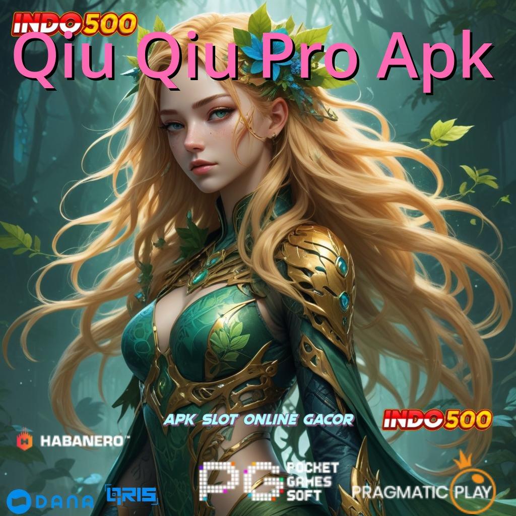 Qiu Qiu Pro Apk