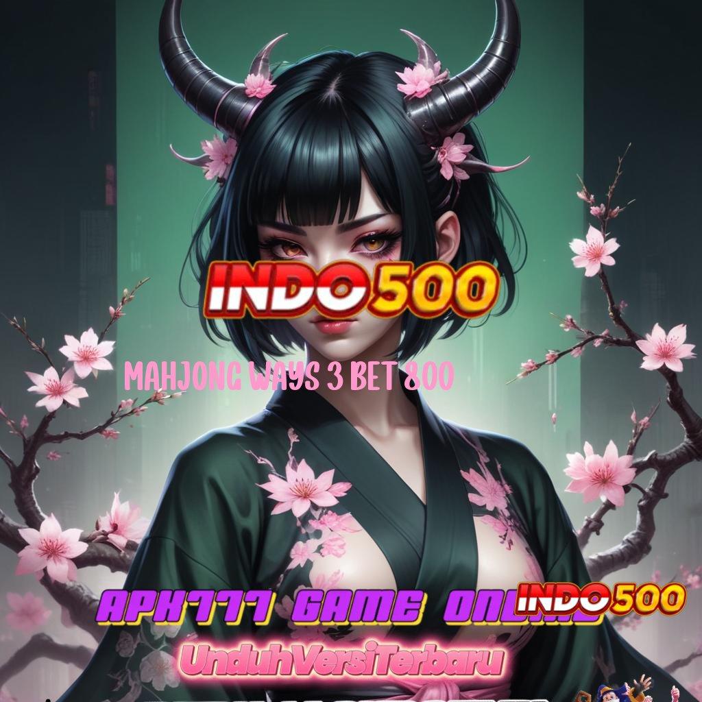 MAHJONG WAYS 3 BET 800 ⚌ Keuntungan Besar dengan Deposit Pulsa 25K