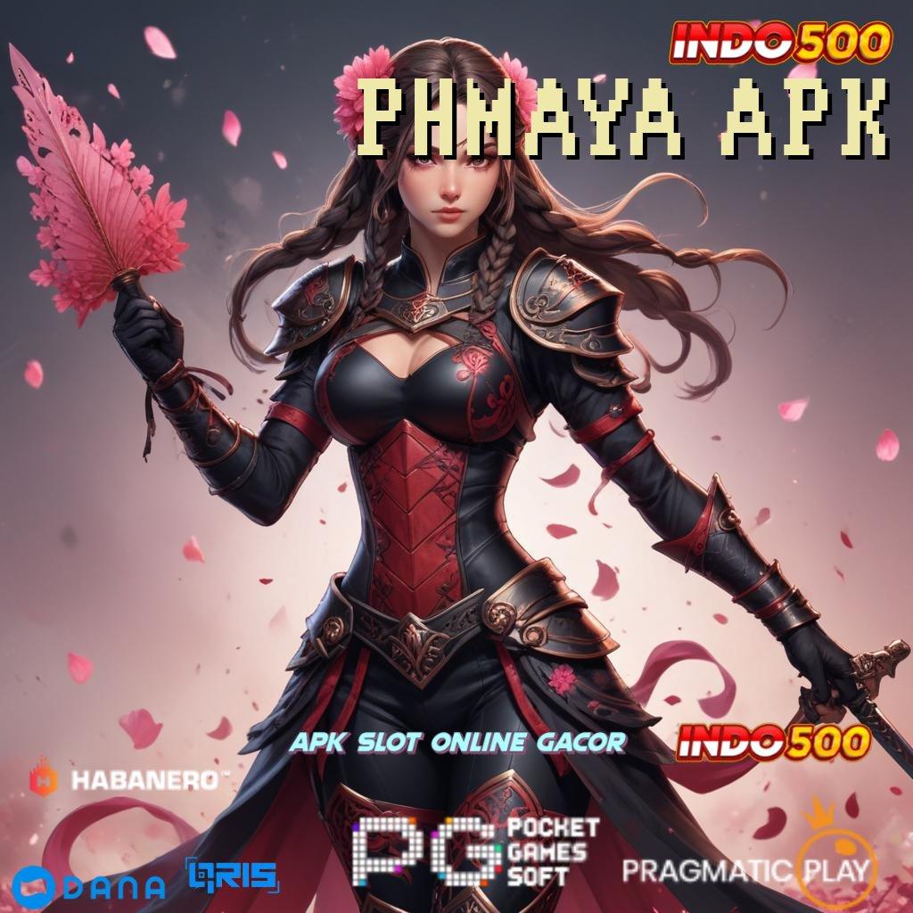 PHMAYA APK 🥇 Depo Ewallet 10rb Dapatkan Versi Terbaru Apk Slot Maxwin Android