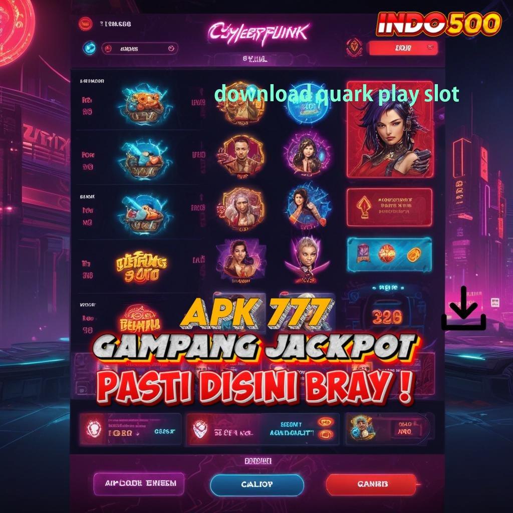 DOWNLOAD QUARK PLAY SLOT sumber link saluran distribusi jalur pembelajaran