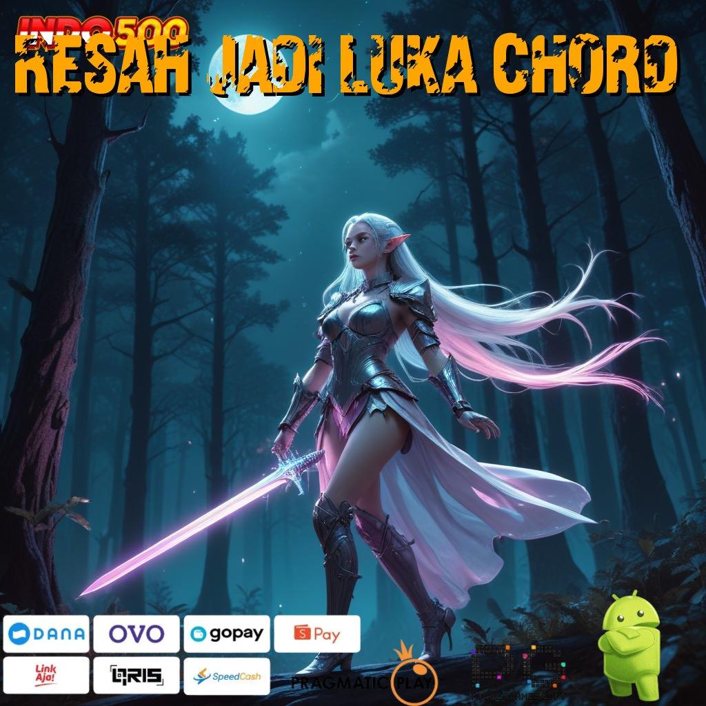 Resah Jadi Luka Chord