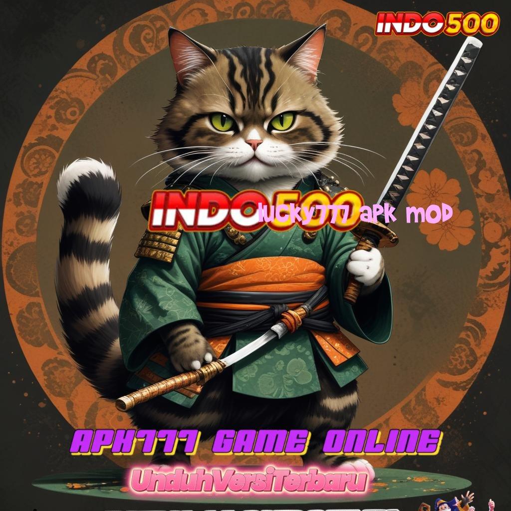 LUCKY777 APK MOD 👉 transaksi cepat jackpot besar dalam hitungan detik