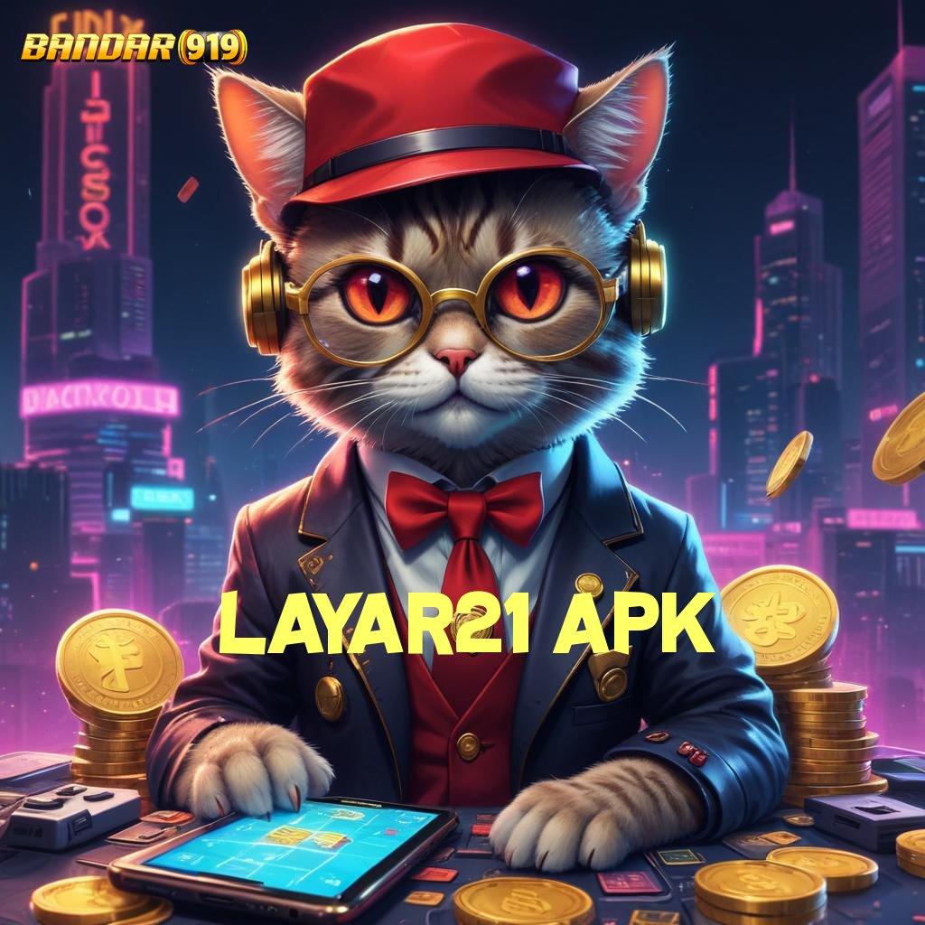 LAYAR21 APK 💫 tingkat kemenangan maksimal jalan menuju kemenangan cepat