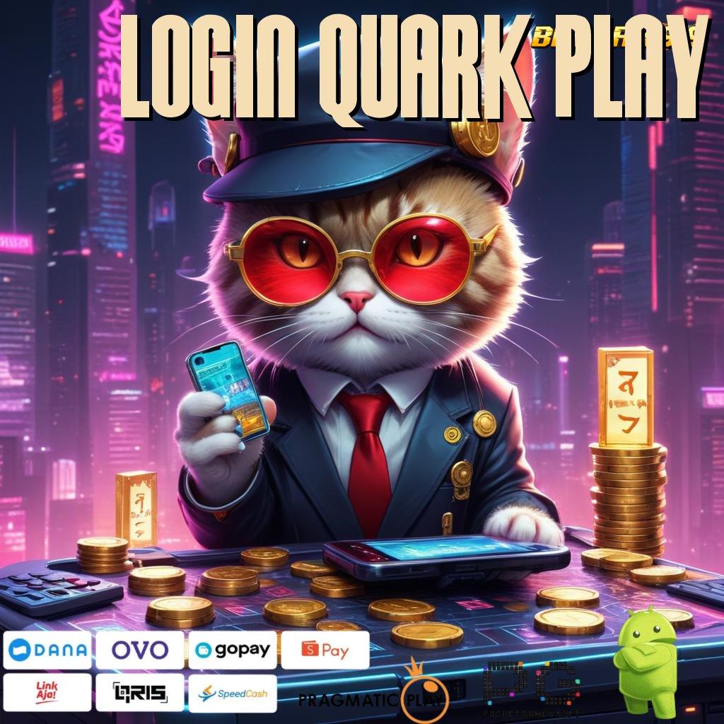 LOGIN QUARK PLAY > Langkah Mudah Menuju Jackpot Dengan Jalur Baru Sekarang