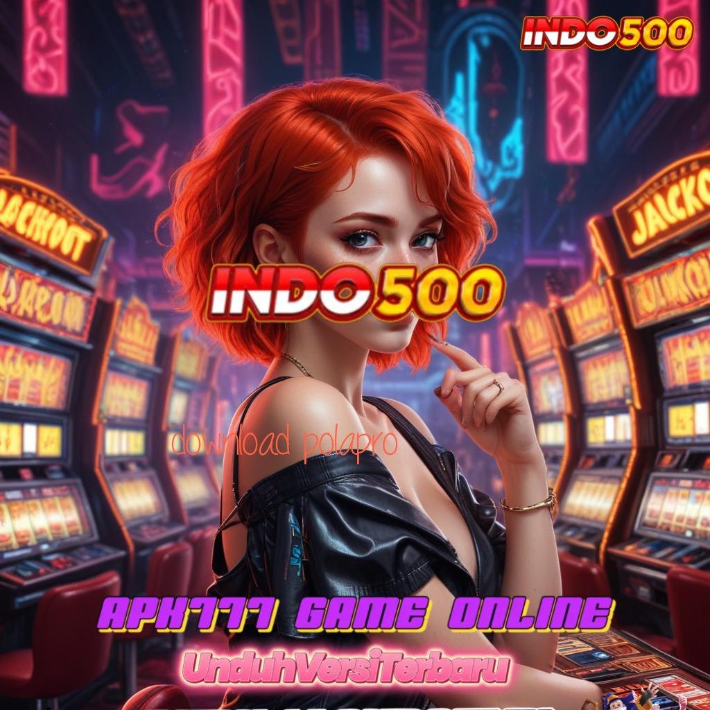 DOWNLOAD POLAPRO ➽ game mudah infrastruktur cepat infrastruktur