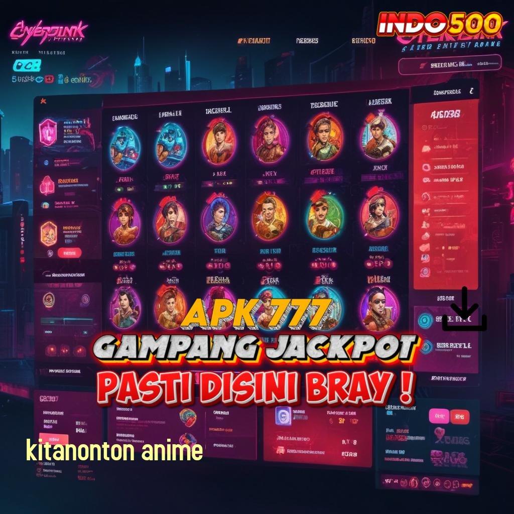 KITANONTON ANIME ➤ Solusi Stabil untuk RTP Tertinggi Hari Ini