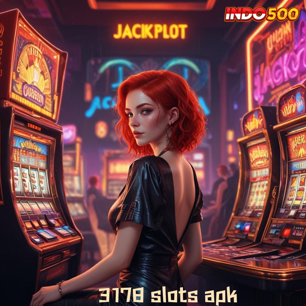 3178 SLOTS APK Aplikasi Slot Cuan Terbaru Hari Ini