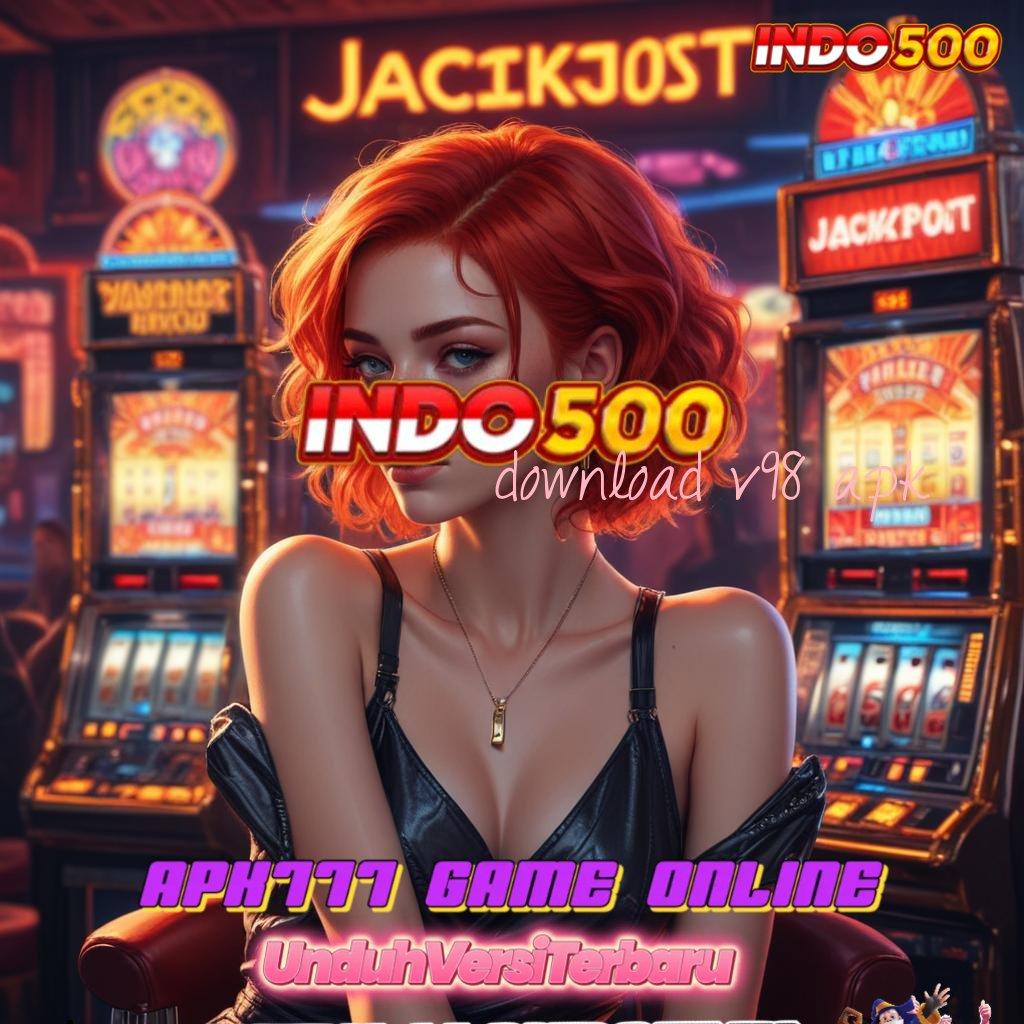 DOWNLOAD V98 APK 💫 Modal Receh Hasilkan Jackpot Besar