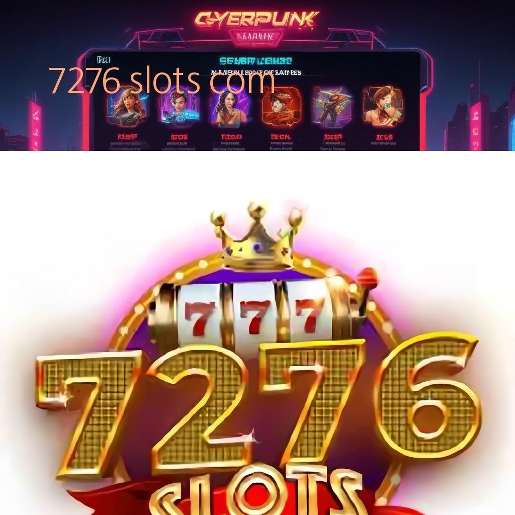 7276 SLOTS COM ⚡ Unduh Game Slot Jackpot Langsung Cair