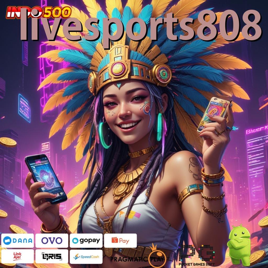 LIVESPORTS808 apk gratis terbaru: uang receh jadi hasil fantastis