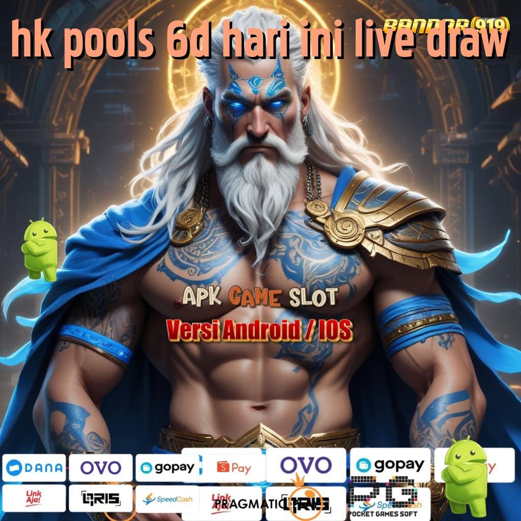 HK POOLS 6D HARI INI LIVE DRAW # Akses Langsung Permainan Komplementer