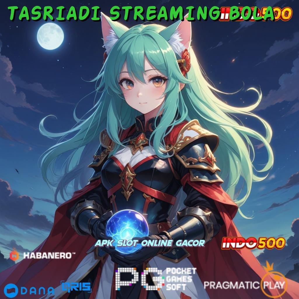 TASRIADI STREAMING BOLA 🥇 Dp Bank Jago 15rb Langsung Auto Maxwin