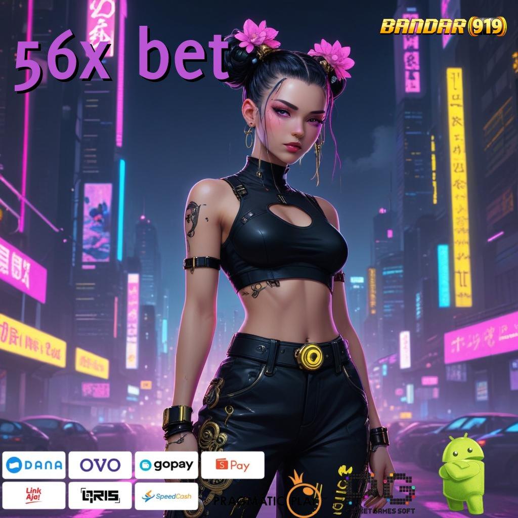 56X BET : mudah maxwin paling hits mudah maxwin