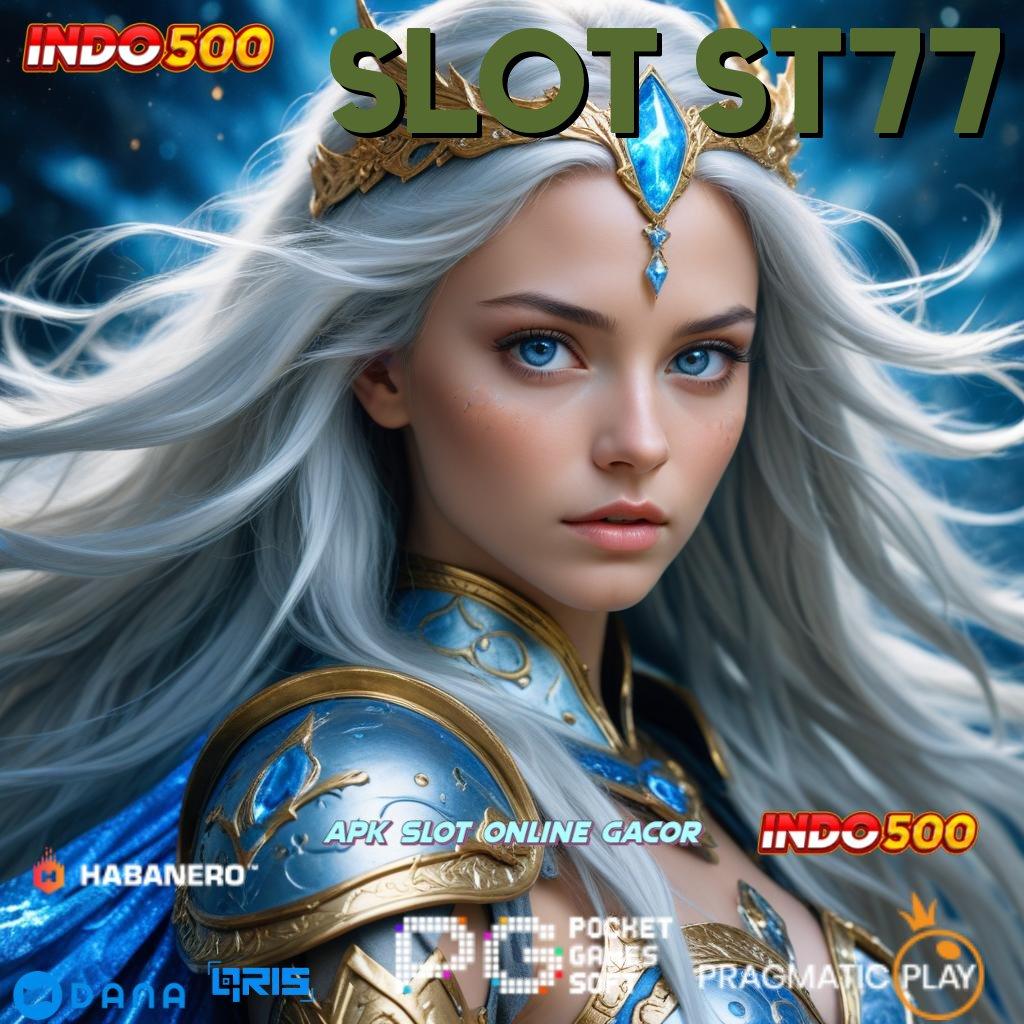 SLOT ST77 # teknologi baru paling dicari info teruji