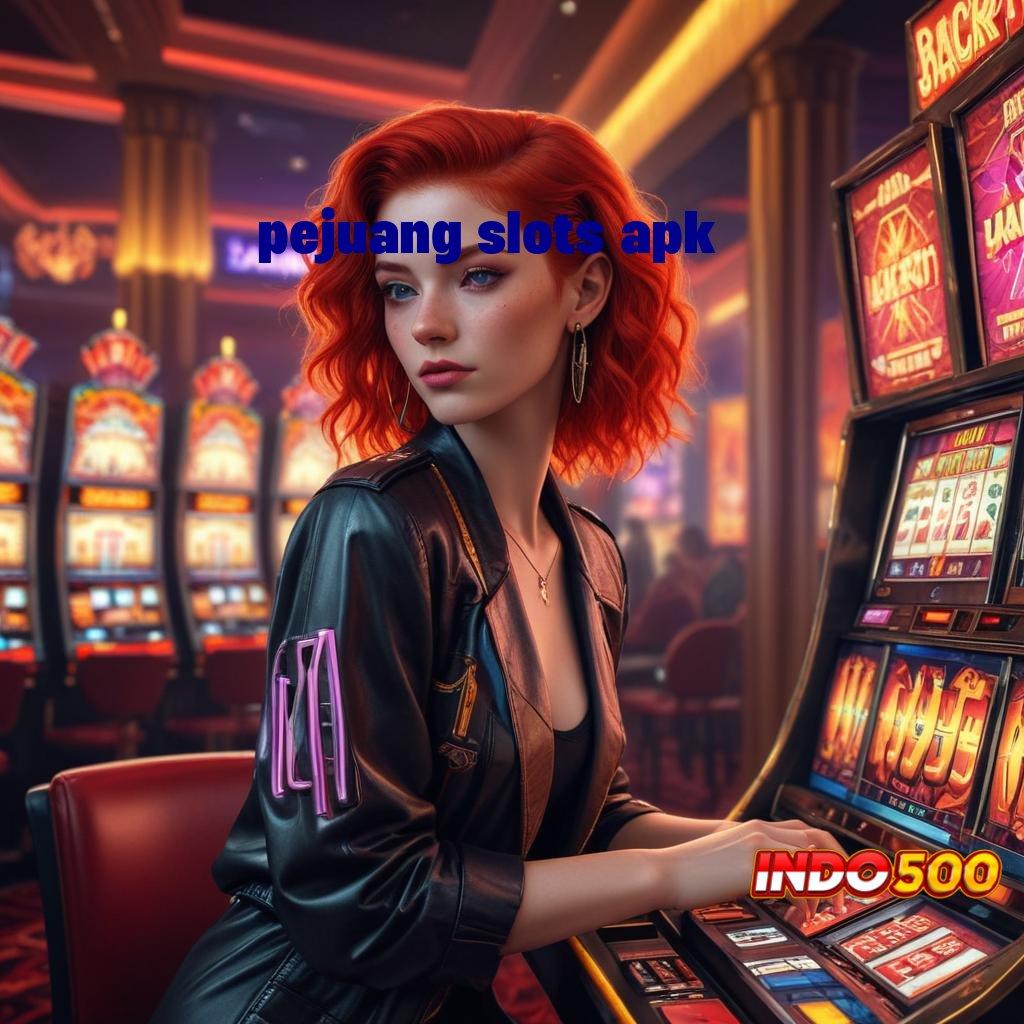 PEJUANG SLOTS APK Bonus Besar APK Android iOS Ekosistem