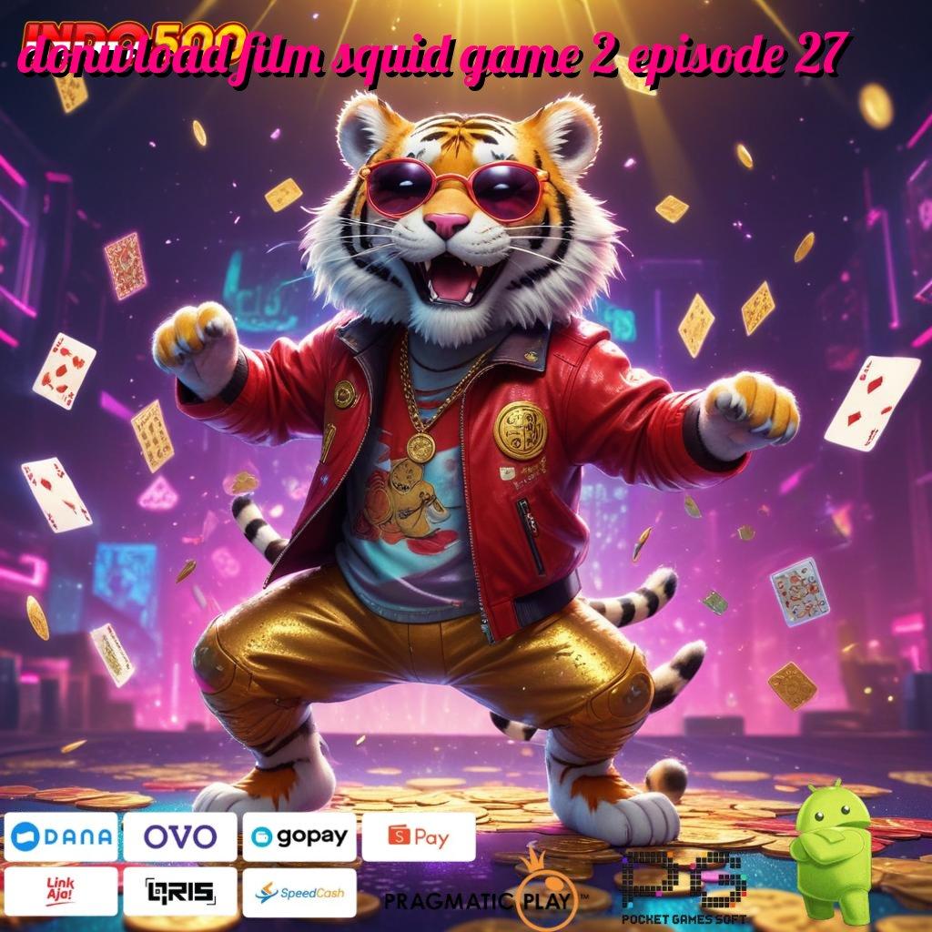 DONWLOAD FILM SQUID GAME 2 EPISODE 27 link cadangan tambahan