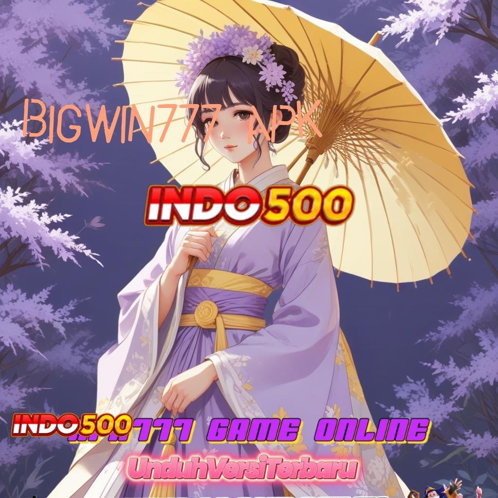 BIGWIN777 APK ➿ rencana pendidikan terbaik