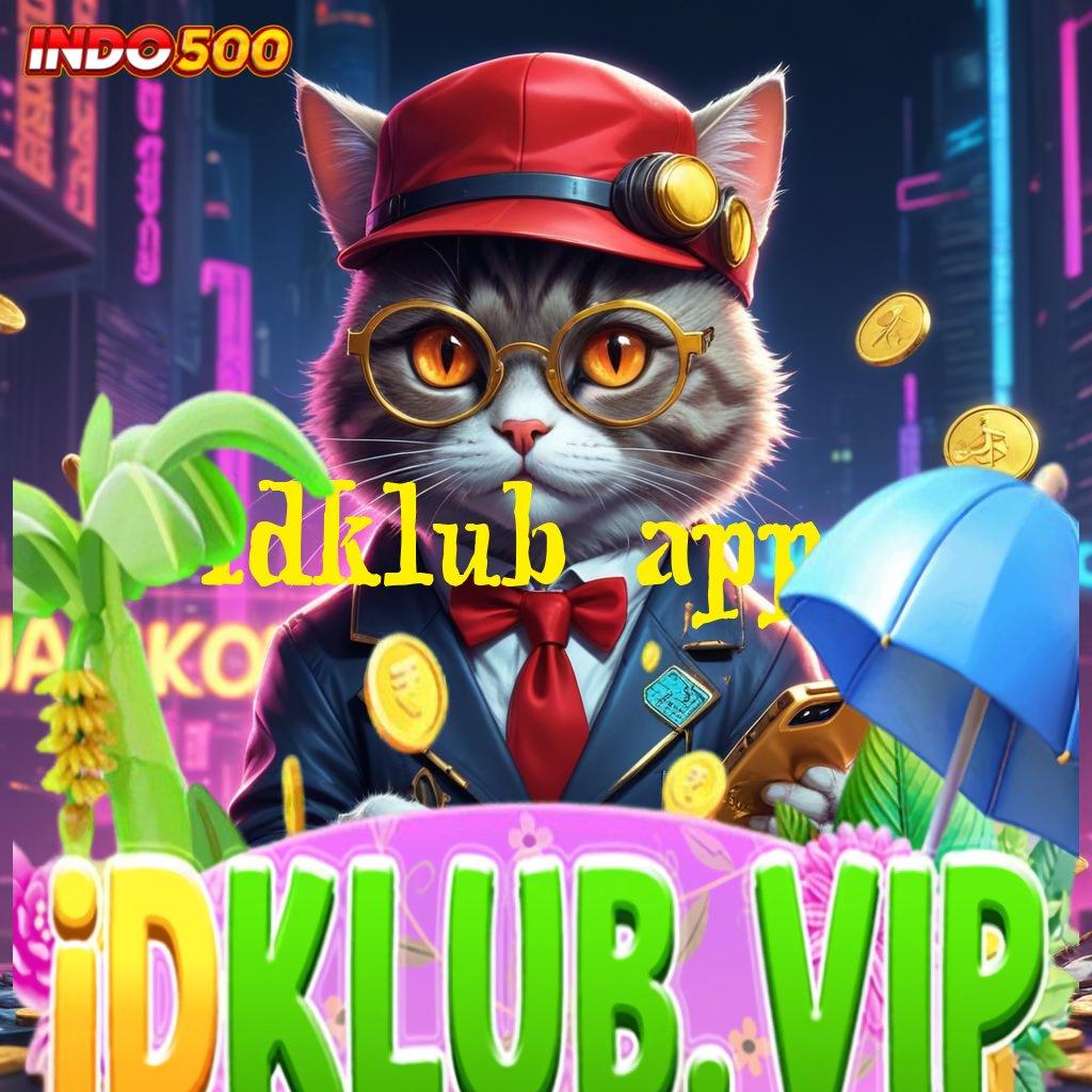 IDKLUB APP info teruji mudah banget info teruji